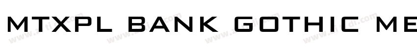MtXPL BanK Gothic Me字体转换 MtXPL BanK Gothic Me字体转换